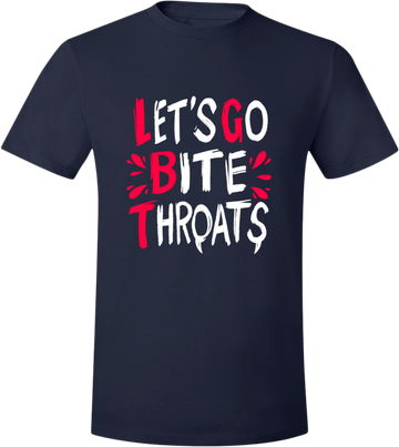 Let's Go Bite Throats! (T-shirt version)