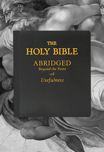 The Holy Bible: Abridged Beyond the Point of Usefulness