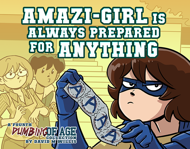 Dumbing of Age Vol. 4: Amazi-Girl is Always Prepared for Anything - Ebook from Dumbing of Age - Webcomic Merchandise