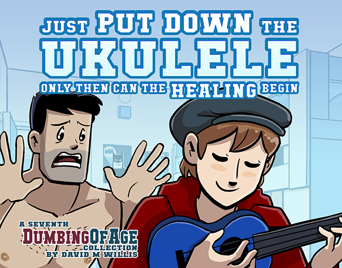 Dumbing of Age Vol. 7: Just Put Down The Ukulele - Ebook from Dumbing of Age - Webcomic Merchandise 